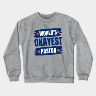 World's Okayest Pastor | Christian Pastor Crewneck Sweatshirt